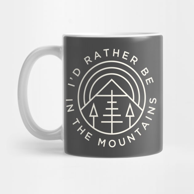 I'd Rather Be In The Mountains by PodDesignShop